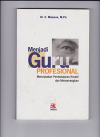 Menjadi GURU PROFESIONAL (Menciptakan pembelajaran kreatif dan menyenangkan)